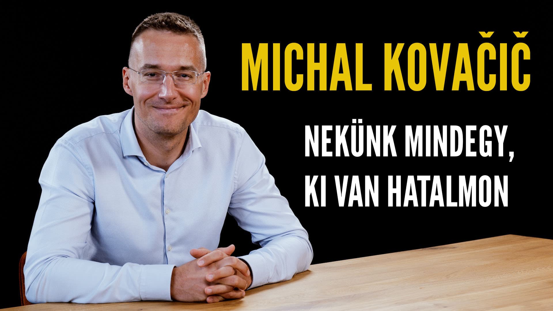 MICHAL KOVAČIČ: Az a feladatunk, hogy ellenőrizzük a hatalmat