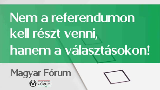 A Magyar Fórum nem támogatja az extrémisták népszavazását!