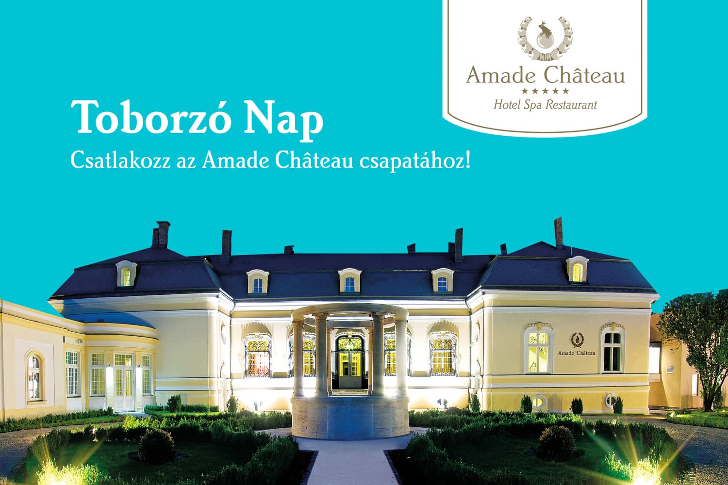 Toborzó nap – Csatlakozz Te is az Amade Château***** csapatához!