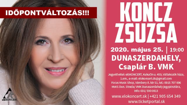 Időpontváltozás: Az aktuális szükséghelyzet miatt a mai Koncz Zsuzsa koncert is elmarad!