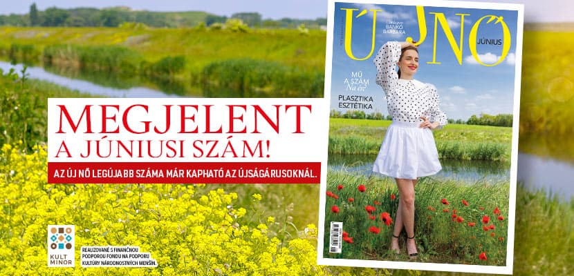 Megjelent az Új Nő júniusi száma! Keresse kedvenc magazinját az újságárusoknál és a Slovnaft-benzinkutakon!